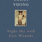 Night Sky with Exit Wounds By Ocean Vuong USA