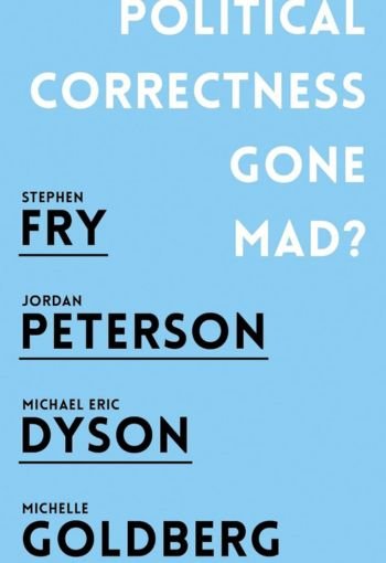 Political Correctness Gone Mad? By Jordan Peterson USA Political Correctness Gone Mad? By Jordan Peterson USA