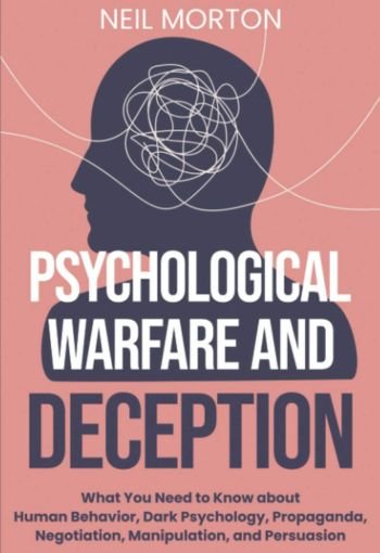 Psychological Warfare & Deception By Neil Morton USA Psychological Warfare & Deception By Neil Morton USA