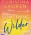 Something Wilder by Christina Lauren USA
