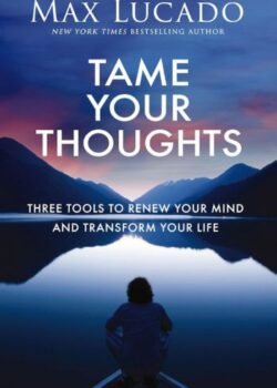 Tame Your Thoughts By Max Lucado USA