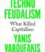 Technofeudalism by Yanis Varoufakis USA