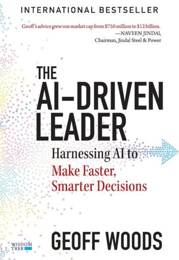 The AI-Driven Leader by Geoff Woods USA The AI-Driven Leader by Geoff Woods USA