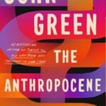 The Anthropocene Reviewed By John Green USA