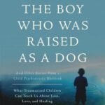 The Boy Who Was Raised as a Dog By Bruce Perry USA