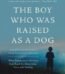 The Boy Who Was Raised as a Dog By Bruce Perry USA