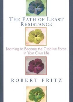 The Path of Least Resistance by Robert Fritz USA