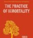 The Practice of Immortality by Ishan Shivanand USA