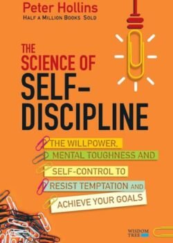 The Science of Self-Discipline By Peter Hollins USA