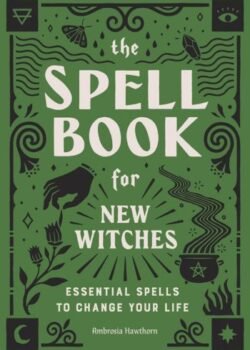 Spell Book for New Witches By Ambrosia Hawthorn USA