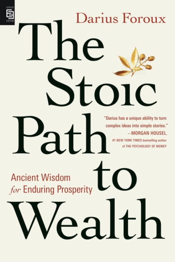 The Stoic Path to Wealth by Darius Foroux USA