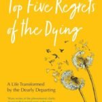 Top Five Regrets of the Dying By Bronnie Ware USA