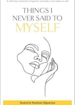 Things I Never Said To Myself By Ngwenya USA