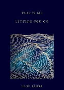 This Is Me Letting You Go by Heidi Priebe USA