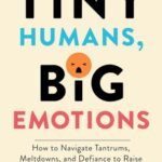 Tiny Humans, Big Emotions by Alyssa Blask Campbell USA