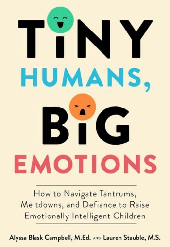 Tiny Humans, Big Emotions by Alyssa Blask Campbell USA