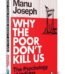 Why the Poor Don't Kill Us By Manu Joseph USA