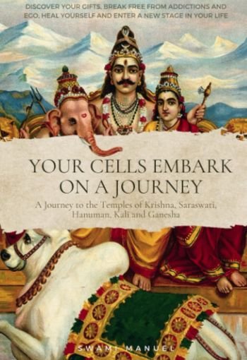Your Cells Embark on a Journey By Swami Manuel USA Your Cells Embark on a Journey By Swami Manuel USA
