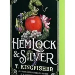 Hemlock & Silver by T. Kingfisher (Paperback)