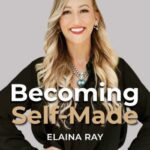 Becoming Self-Made by Elaina Ray USA