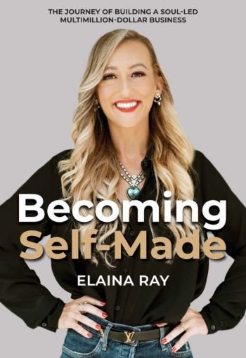 Becoming Self-Made by Elaina Ray USA