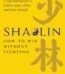 Shaolin: How To Win Without Fighting by Bernhard Moestl USA