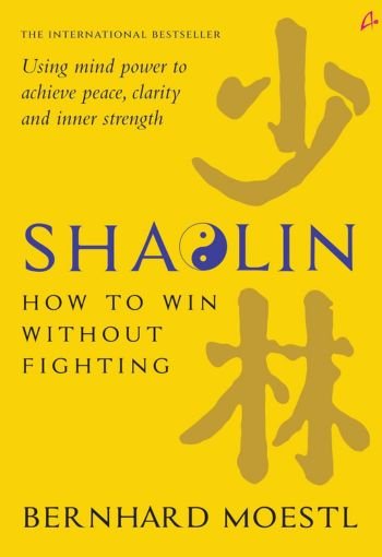 Shaolin: How To Win Without Fighting by Bernhard Moestl USA