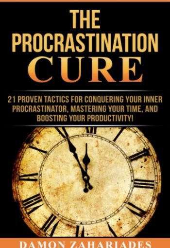 The Procrastination Cure by Damon Zahariades USA