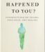 What Happened to You? By Oprah Winfrey USA